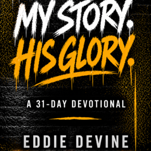 My Story. His Glory. A 31-Day Devotional