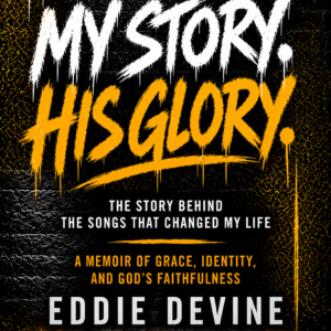 My Story. His Glory. The Story Behind the Songs
